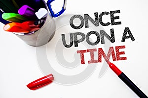 Text sign showing Once Open A Time. Conceptual photo telling story Fairytale story Historical event Novel Pen white background gre