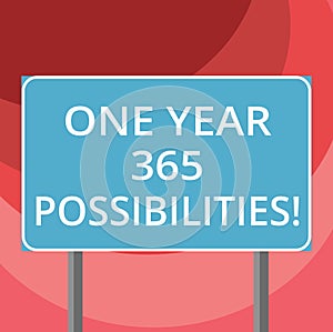 Text sign showing One Year 365 Possibilities. Conceptual photo Fresh new start Opportunities Motivation Blank Rectangular Outdoor