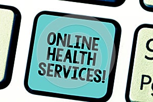 Text sign showing Online Health Services. Conceptual photo Healthcare practice supported by electronic processes