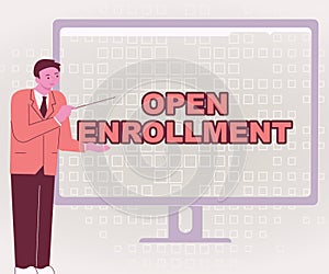 Text sign showing Open Enrollment. Business idea policy of allowing qualifying students to enroll in school Businessman