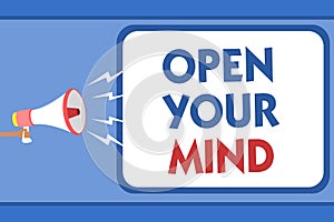 Text sign showing Open Your Mind. Conceptual photo Be open-minded Accept new different things ideas situations Man holding megapho