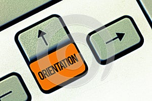 Text sign showing Orientation. Conceptual photo Particular things that a demonstrating prefers Process of orienting