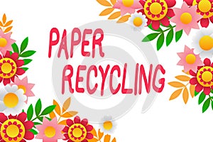 Text sign showing Paper Recycling. Word for Using the waste papers in a new way by recycling them Frame Decorated With