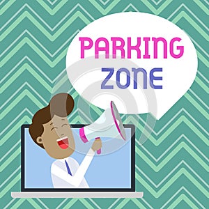 Text sign showing Parking Zone. Conceptual photo a space where an automobile can be parked Allowed to parked Man Speaking Through