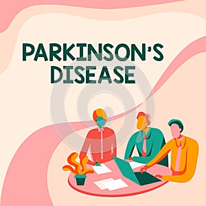 Text sign showing Parkinson s is Disease. Concept meaning nervous system disorder that affects movement Colleagues