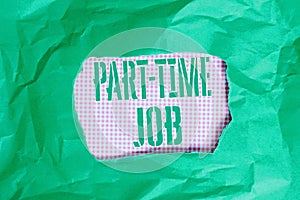 Text sign showing Part Time Job. Conceptual photo Weekender Freelance Casual OJT Neophyte Stint Seasonal Green crumpled photo