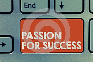 Text sign showing Passion For Success. Conceptual photo Enthusiasm Zeal Drive Motivation Spirit Ethics