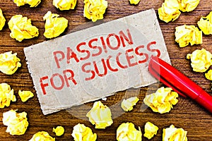 Text sign showing Passion For Success. Conceptual photo Enthusiasm Zeal Drive Motivation Spirit Ethics