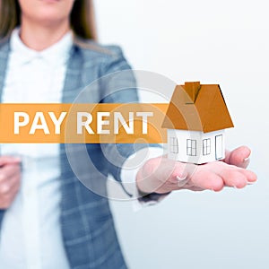 Text sign showing Pay Rent. Business idea To pay money in exchange for the use of someone else& x27;s property