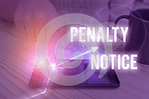 Text sign showing Penalty Notice. Conceptual photo the immediate fine given to showing for minor offences