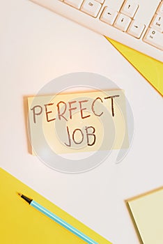 Text sign showing Perfect Job. Conceptual photo a job that brings you satisfaction and recognize your importance Flat