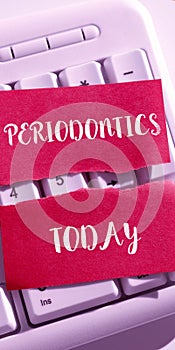 Text sign showing Periodontics. Conceptual photo a branch of dentistry deals with diseases of teeth, gums, cementum