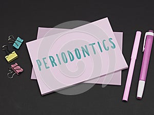 Text sign showing Periodontics. Internet Concept a branch of dentistry deals with diseases of teeth, gums, cementum