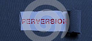 Text sign showing Perversion. Conceptual photo describes one whose actions are not deemed to be socially acceptable in