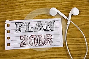 Text sign showing Plan 2018. Conceptual photo Challenging Ideas Goals for New Year Motivation to Start Concept For Information