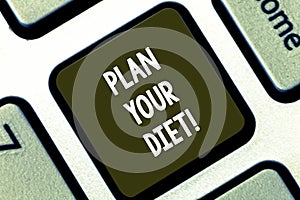 Text sign showing Plan Your Diet. Conceptual photo Schedule fitness activities and meals to lose weight Keyboard key Intention to