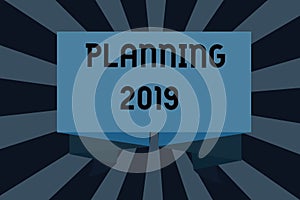 Text sign showing Planning 2019. Conceptual photo Begin with end in the Mind Positioning Long term Objectives