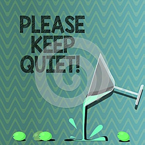 Text sign showing Please Keep Quiet. Conceptual photo prevent someone from speaking saying something secret Cocktail