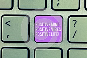 Text sign showing Positive Mind Positive Vibes Positive Life. Conceptual photo Motivation inspiration to live Keyboard