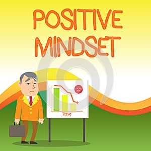 Text sign showing Positive Mindset. Conceptual photo mental attitude in wich you expect favorable results Businessman