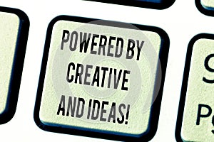 Text sign showing Powered By Creative And Ideas. Conceptual photo Powerful creativity innovation good energy Keyboard