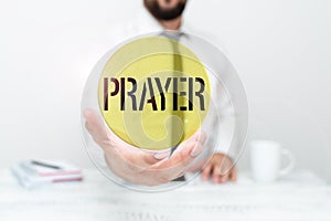 Text sign showing Prayer. Concept meaning solemn request for help or expression of thanks addressed to God Presenting