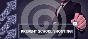 Text sign showing Prevent School Shooting. Word Written on actions committed to terminate use of firearms in educational