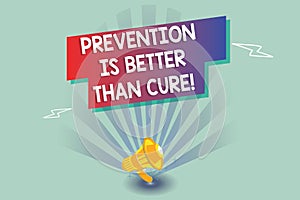Text sign showing Prevention Is Better Than Cure. Conceptual photo Disease is preventable if identified earlier photo