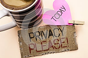 Text sign showing Privacy Please Motivational Call. Conceptual photo Let us Be Quiet Rest Relaxed Do not Disturb written on Tear C