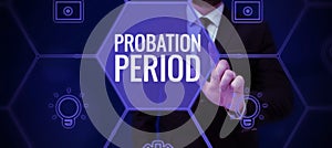 Text sign showing Probation Period. Business idea focused and iterative approach to searching out