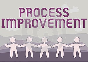 Text sign showing Process Improvement. Word for ongoing effort to improve products services or processes Five Standing