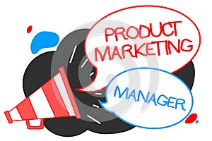 Text sign showing Product Marketing Manager. Conceptual photo who responsible for putting plan to sell product Megaphone loudspeak