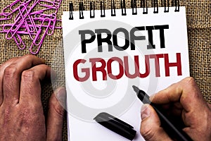 Text sign showing Profit Growth. Conceptual photo Financial Success Increased Revenues Evolution Development written by Man Holdin