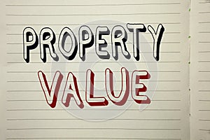 Text sign showing Property Value. Conceptual photo Estimate of Worth Real Estate Residential Valuation written on Notebook Book.