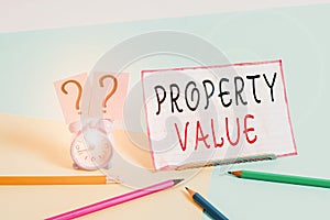 Text sign showing Property Value. Conceptual photo refers to the fair market value of a given piece of property Mini size alarm