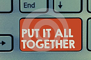 Text sign showing Put It All Together. Conceptual photo Join Collectively Unified Integrated Linked Merge