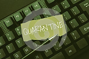 Text sign showing Quarantine. Business idea restraint upon the activities of person or the transport of goods Abstract