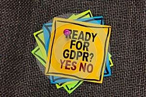 Text sign showing Ready For Gdpr question Yes No. Conceptual photo Readiness General Data Protection Regulation Black bordered dif