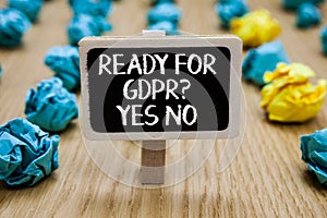 Text sign showing Ready For Gdpr question Yes No. Conceptual photo Readiness General Data Protection Regulation Paperclip hold wri