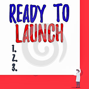 Text sign showing Ready To Launch. Conceptual photo an event to celebrate or introduce something new to market One man professor