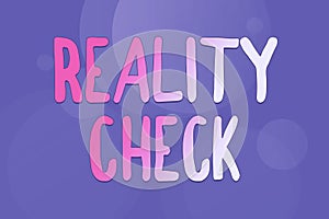 Text sign showing Reality Check. Word for one is reminded of the state of things in the real world Line Illustrated