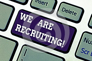 Text sign showing We Are Recruiting. Conceptual photo get someone to join something like community or job Keyboard key