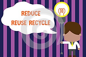 Text sign showing Reduce Reuse Recycle. Conceptual photo environmentallyresponsible consumer behavior Standing man tie