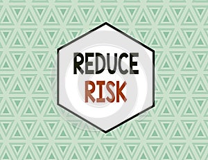 Text sign showing Reduce Risk. Conceptual photo lessen the potential damage that could be caused by a hazard Seamless