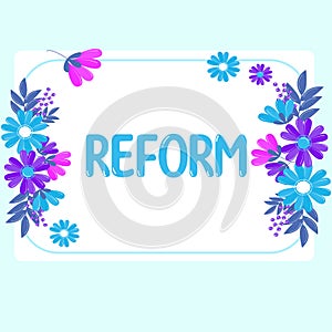 Text sign showing Reform. Word for to amend or improve by change of forms or removal of faults