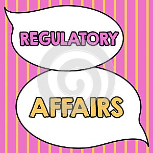 Text sign showing Regulatory Affairs. Business concept the desire of governments to protect public health