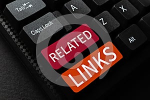 Text sign showing Related Links. Concept meaning Website inside a Webpage Cross reference Hotlinks Hyperlinks