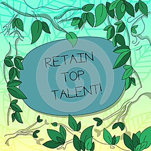 Text sign showing Retain Top Talent. Conceptual photo ability of organization to retain and keep its employees Tree