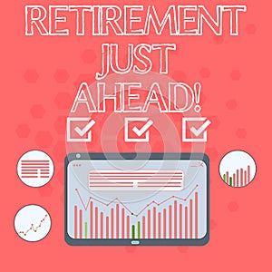 Text sign showing Retirement Just Ahead. Conceptual photo fact of leaving one s is job and ceasing to work Digital