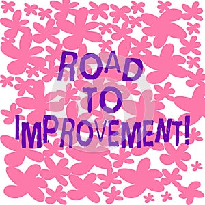 Text sign showing Road To Improvement. Conceptual photo way that thing makes something better or yourself Freehand Drawn